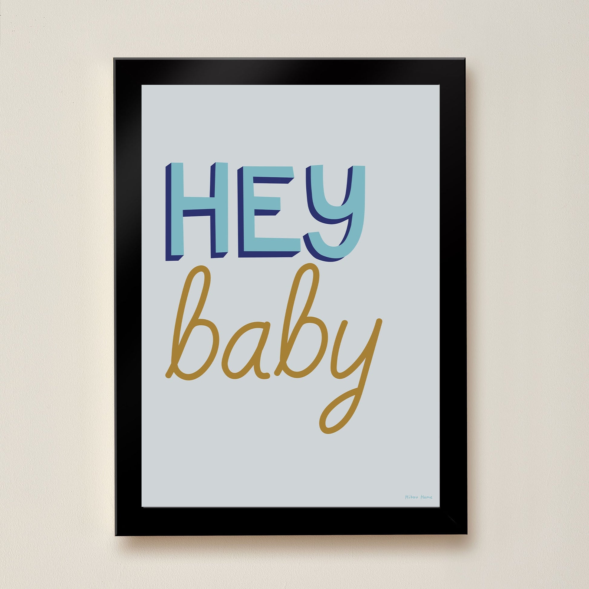 Hey Baby Kids Art Print by Hibou Home
