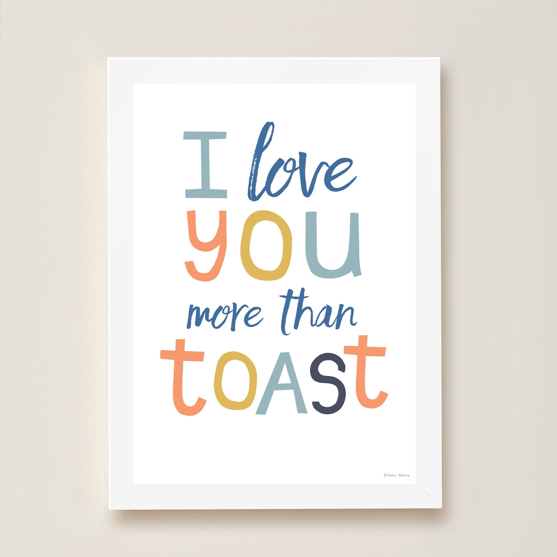 I Love You More Than Toast Kids Art Print by Hibou Home