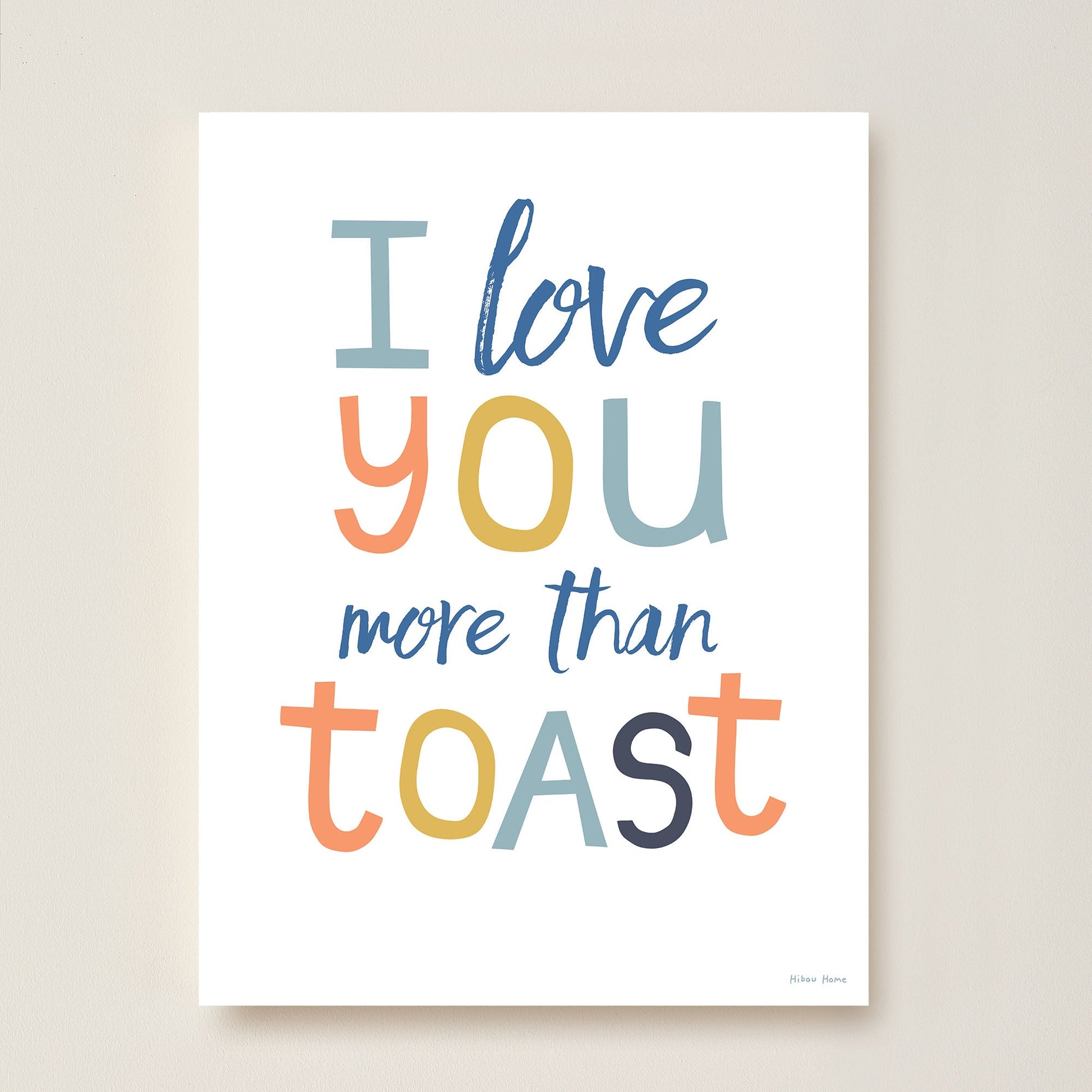 I Love You More Than Toast Kids Art Print by Hibou Home