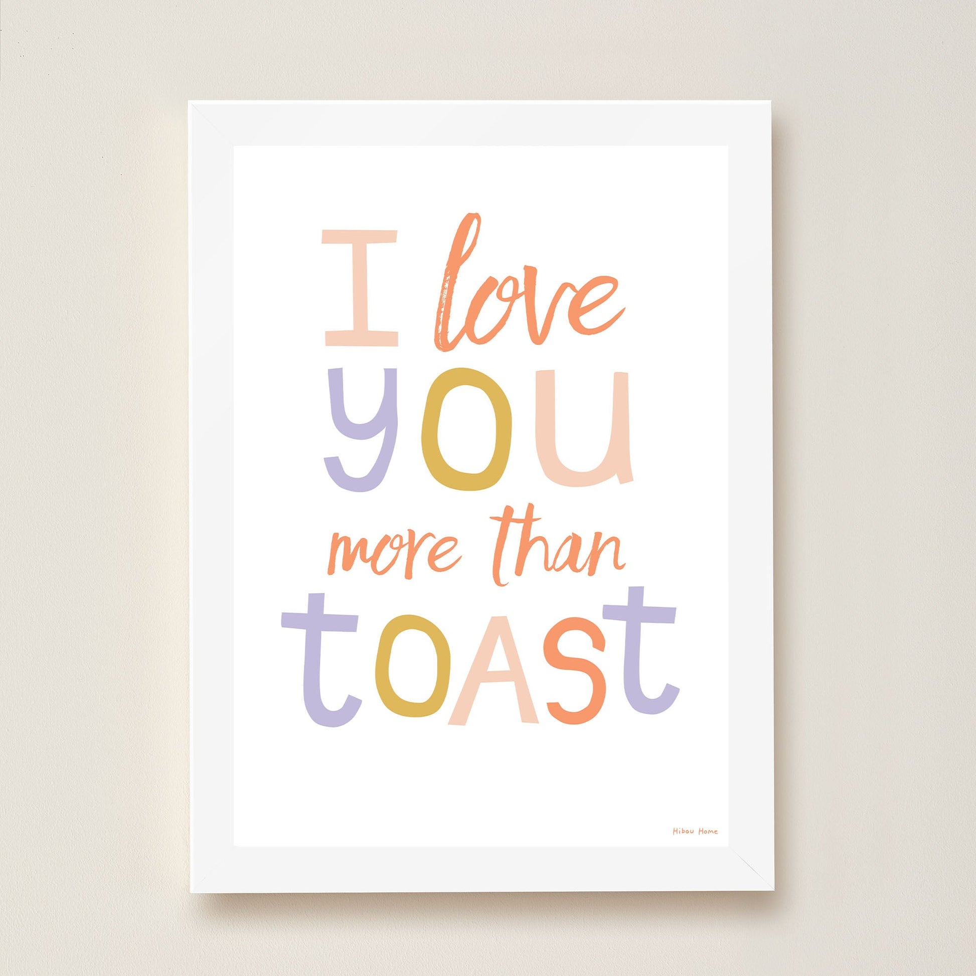 I Love You More Than Toast Kids Art Print by Hibou Home