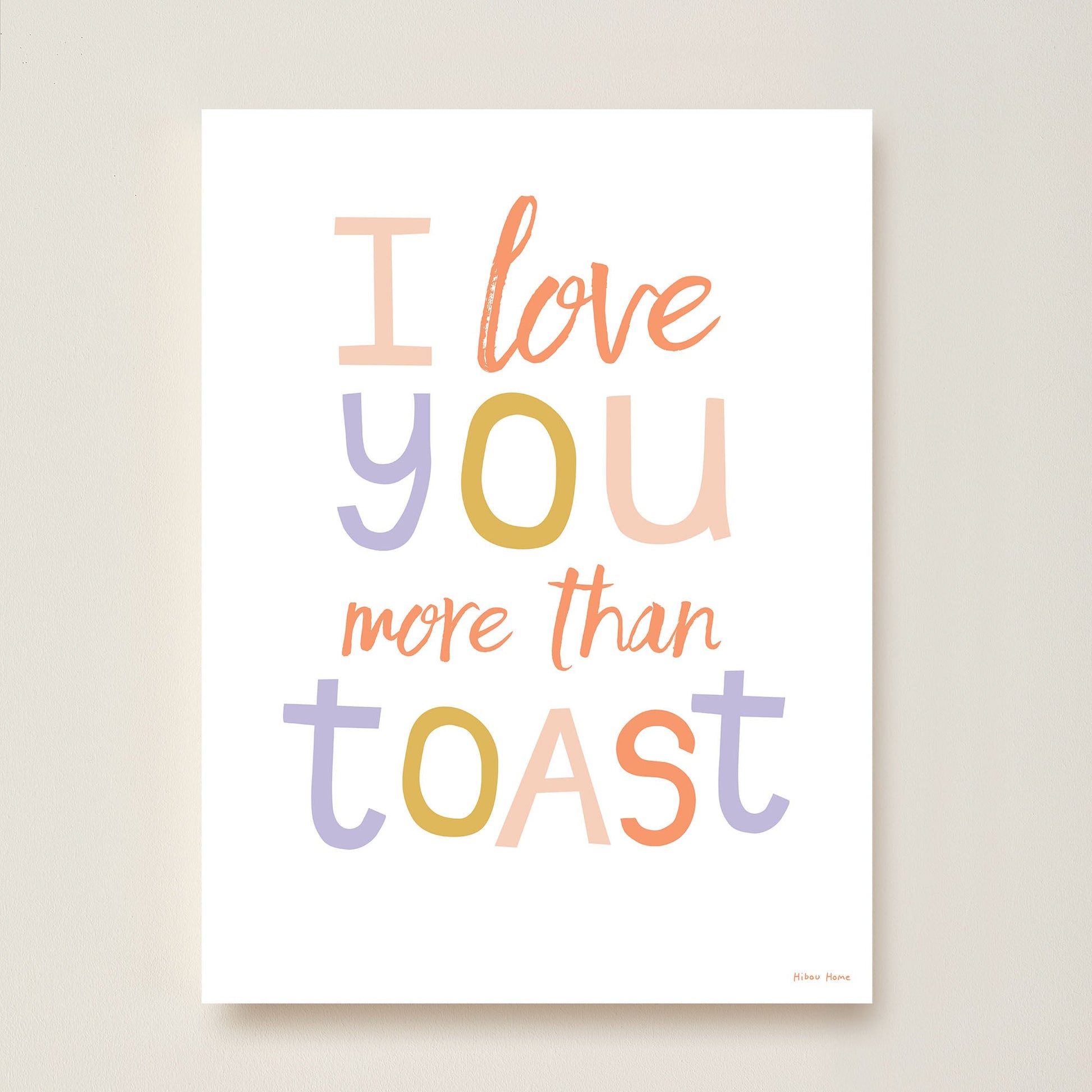 I Love You More Than Toast Kids Art Print by Hibou Home