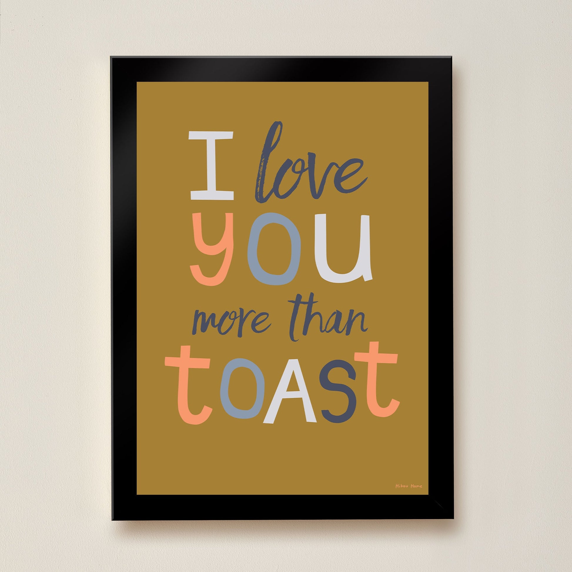 I Love You More Than Toast Kids Art Print by Hibou Home