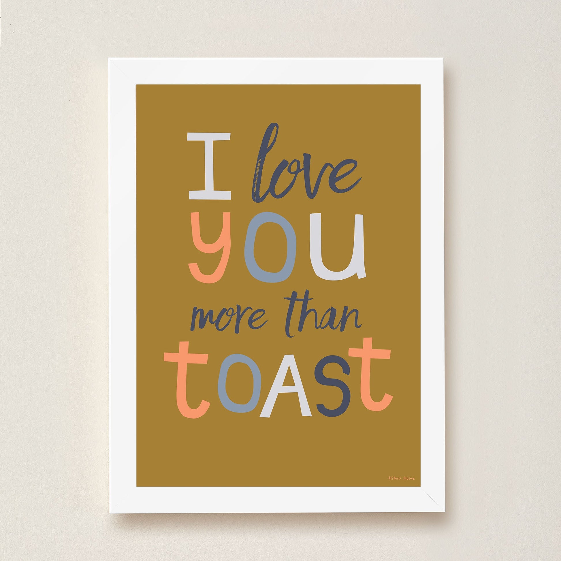 I Love You More Than Toast Kids Art Print by Hibou Home