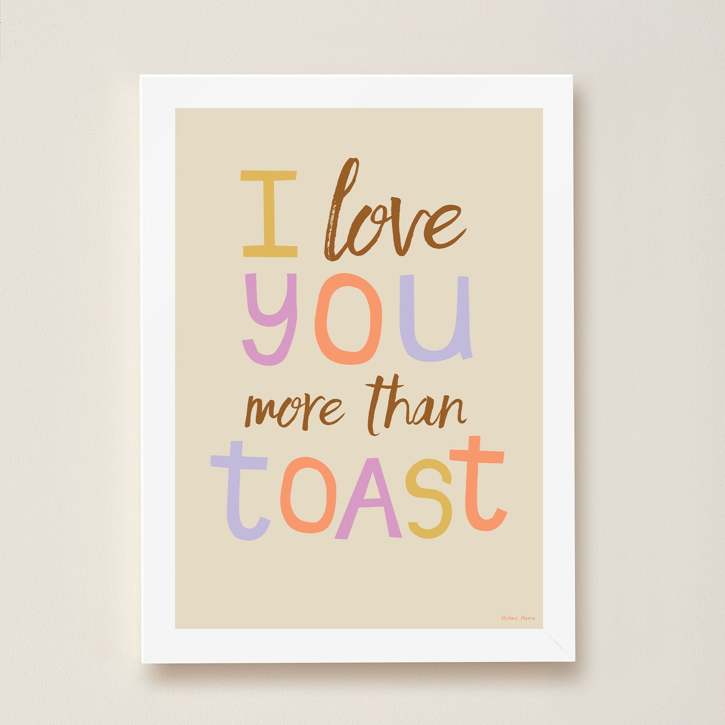 I Love You More Than Toast Kids Art Print by Hibou Home