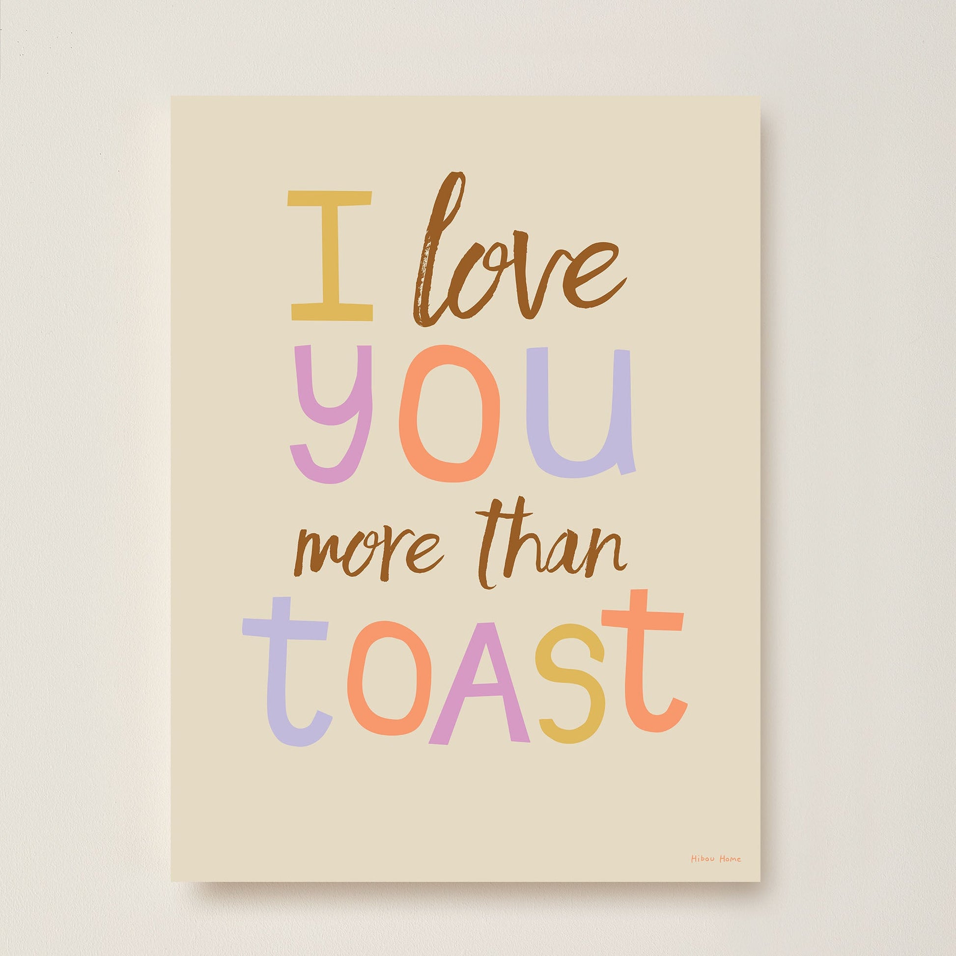 I Love You More Than Toast Kids Art Print by Hi
