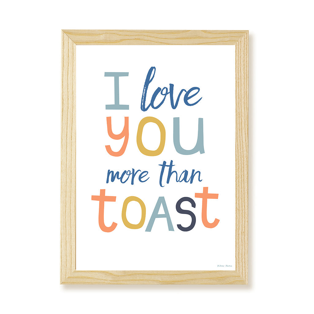 I Love You More Than Toast Kids Art Print by Hibou Home