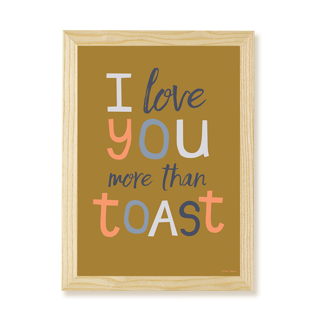 I Love You More Than Toast Kids Art Print by Hibou Home
