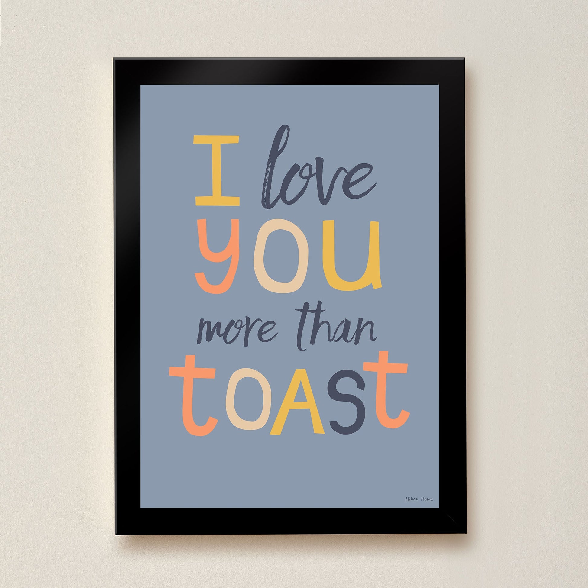 I Love You More Than Toast Kids Art Print by Hibou Home