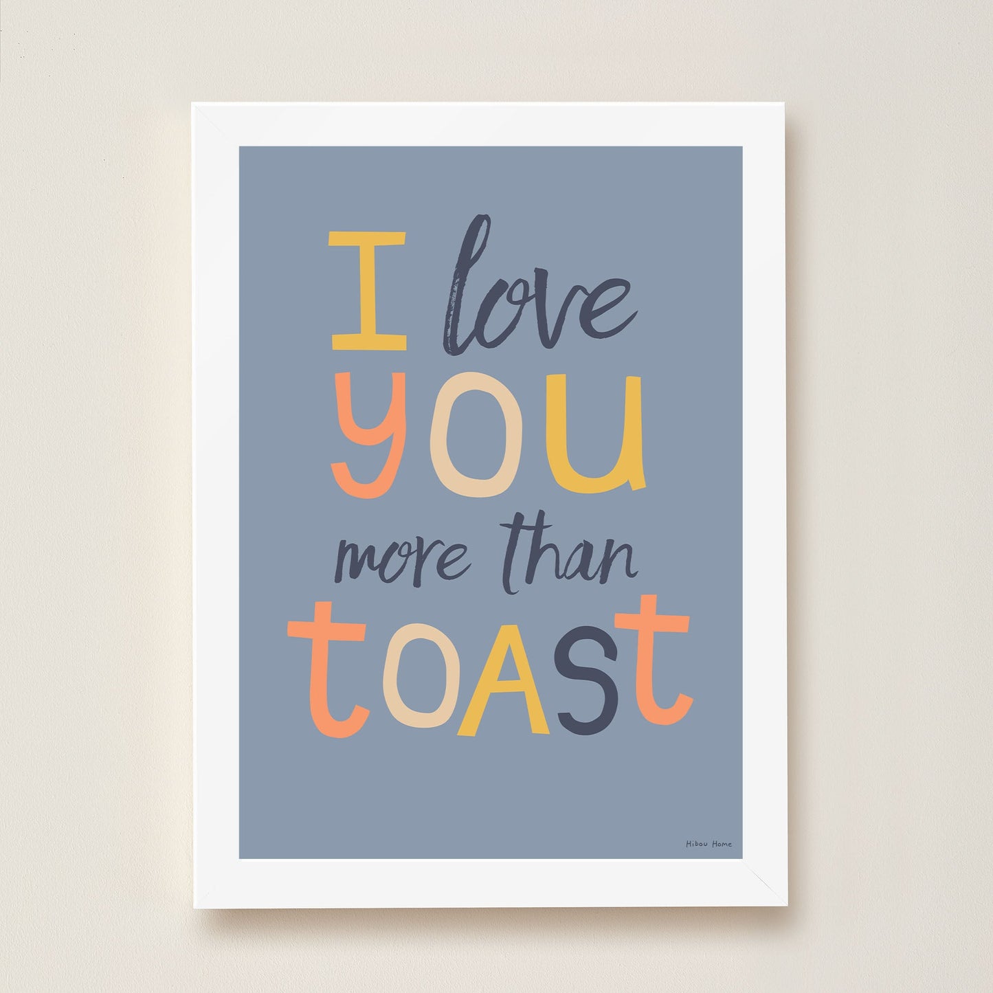 I Love You More Than Toast Kids Art Print by Hibou Home
