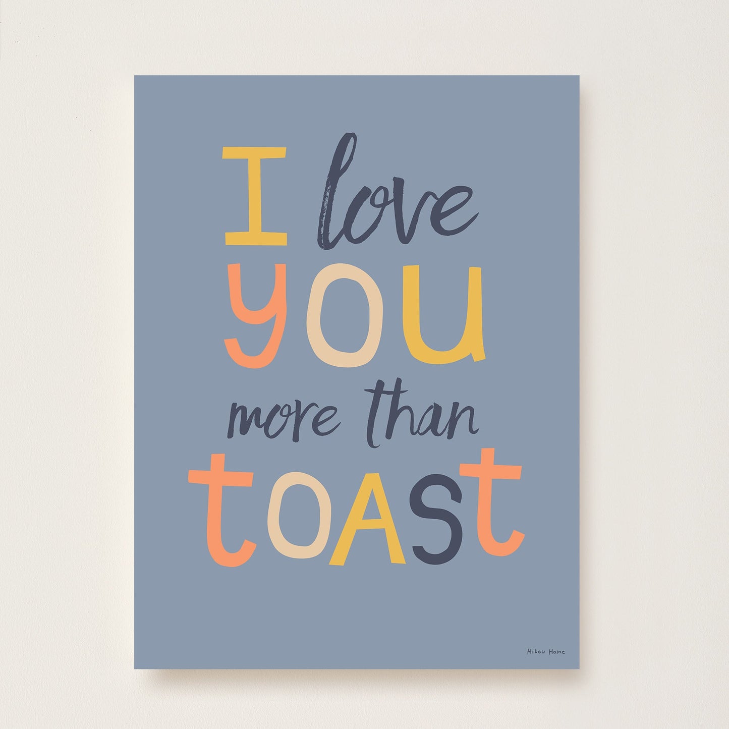 I Love You More Than Toast Kids Art Print by Hibou Home