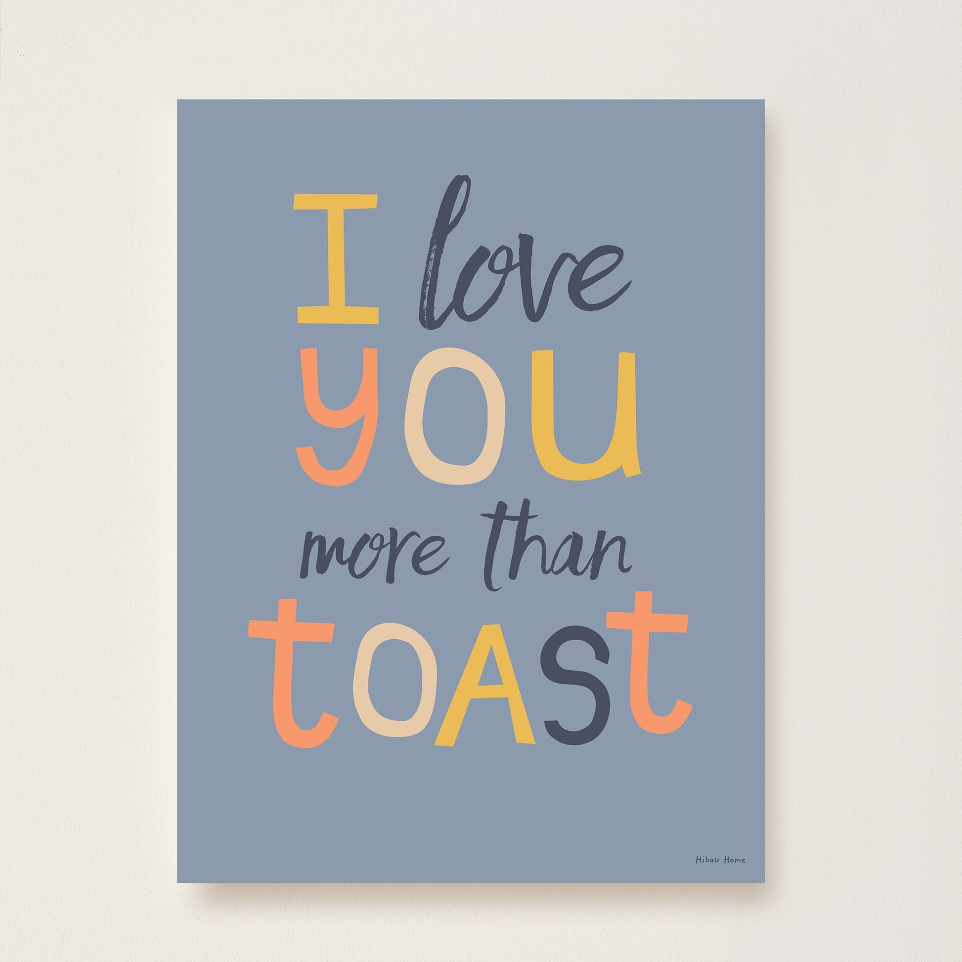 I Love You More Than Toast Kids Art Print by Hibou Home