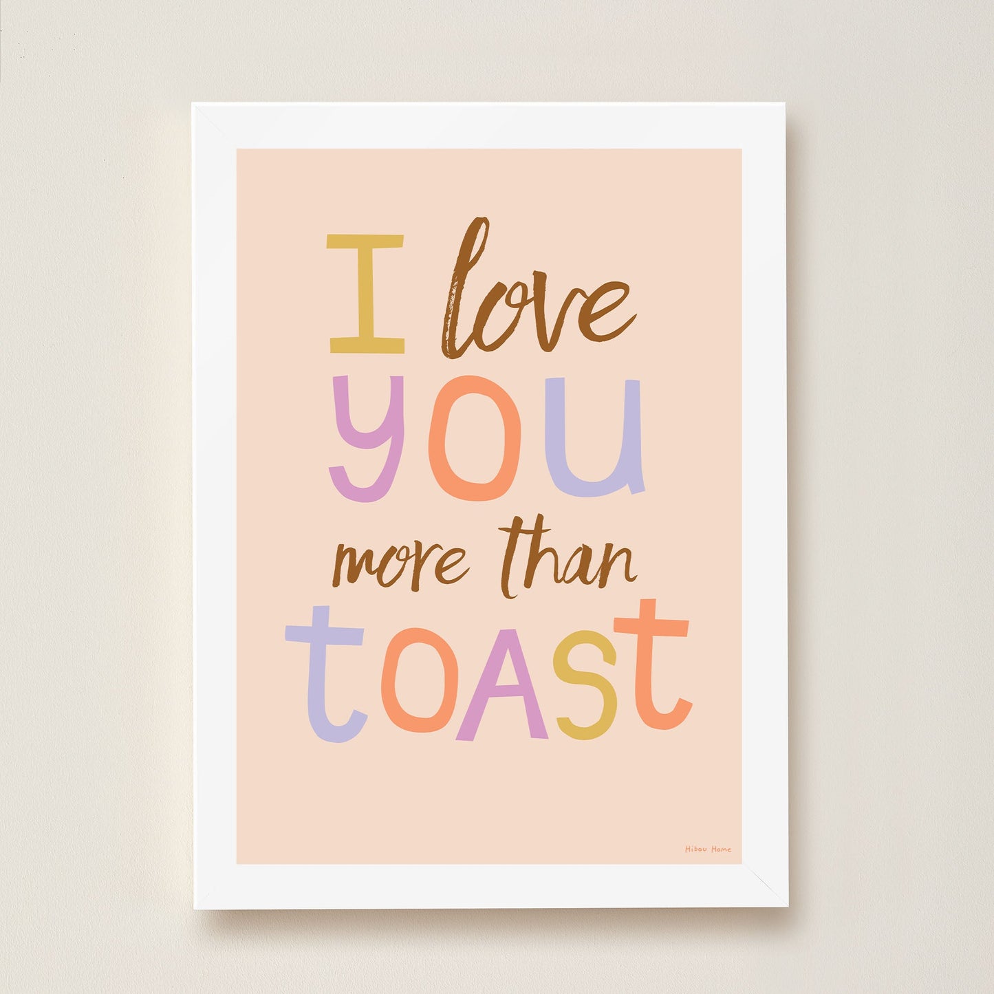 I Love You More Than Toast Kids Art Print by Hibou Home