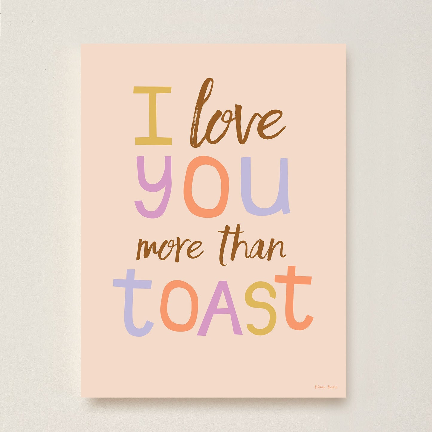 I Love You More Than Toast Kids Art Print by Hibou Home