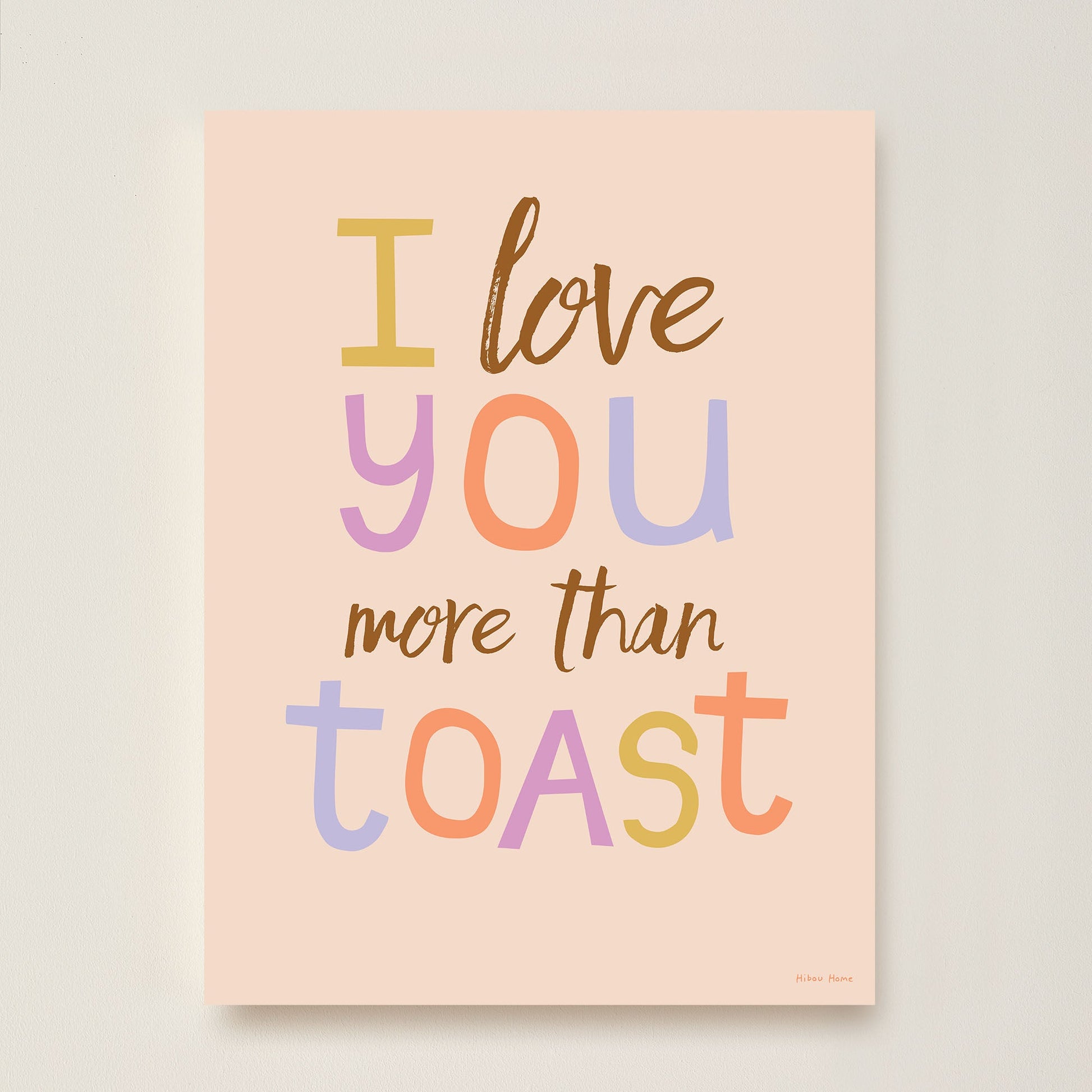 I Love You More Than Toast Kids Art Print by Hibou Home