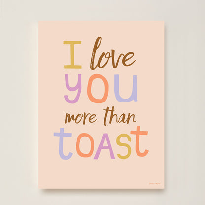 I Love You More Than Toast Kids Art Print by Hibou Home