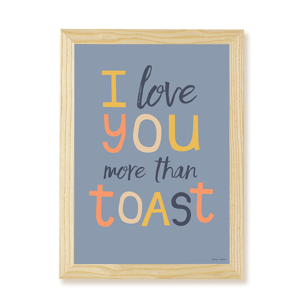 I Love You More Than Toast Kids Art Print by Hibou Home