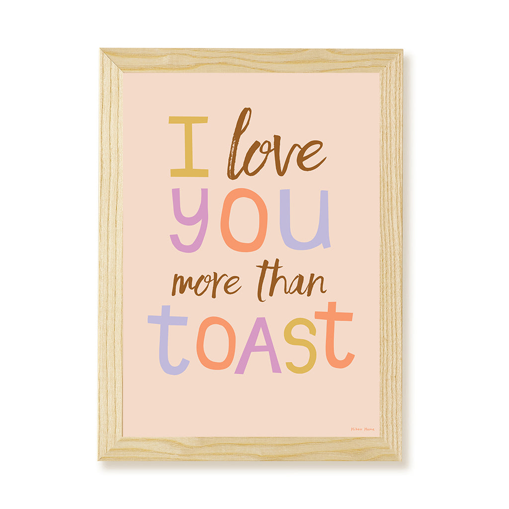 I Love You More Than Toast Kids Art Print by Hibou Home
