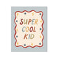 Kid of the Village Super Cool Kid Art Print - Blue