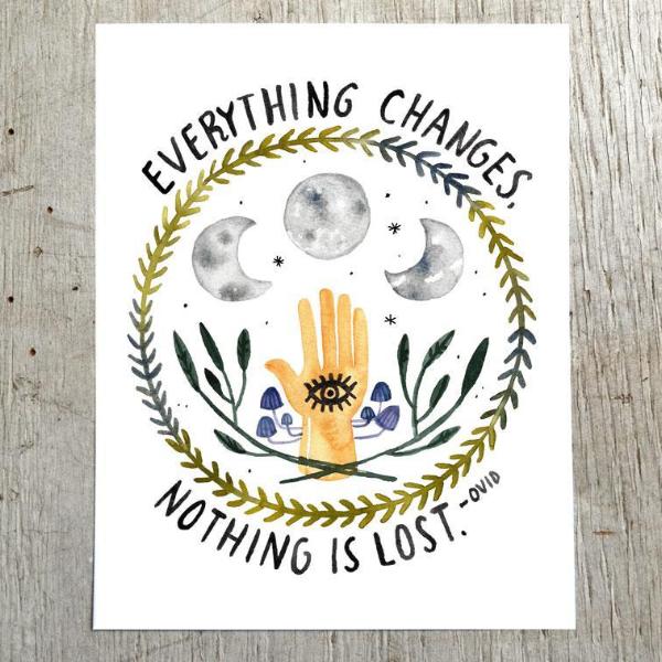 Everything Changes Art Print